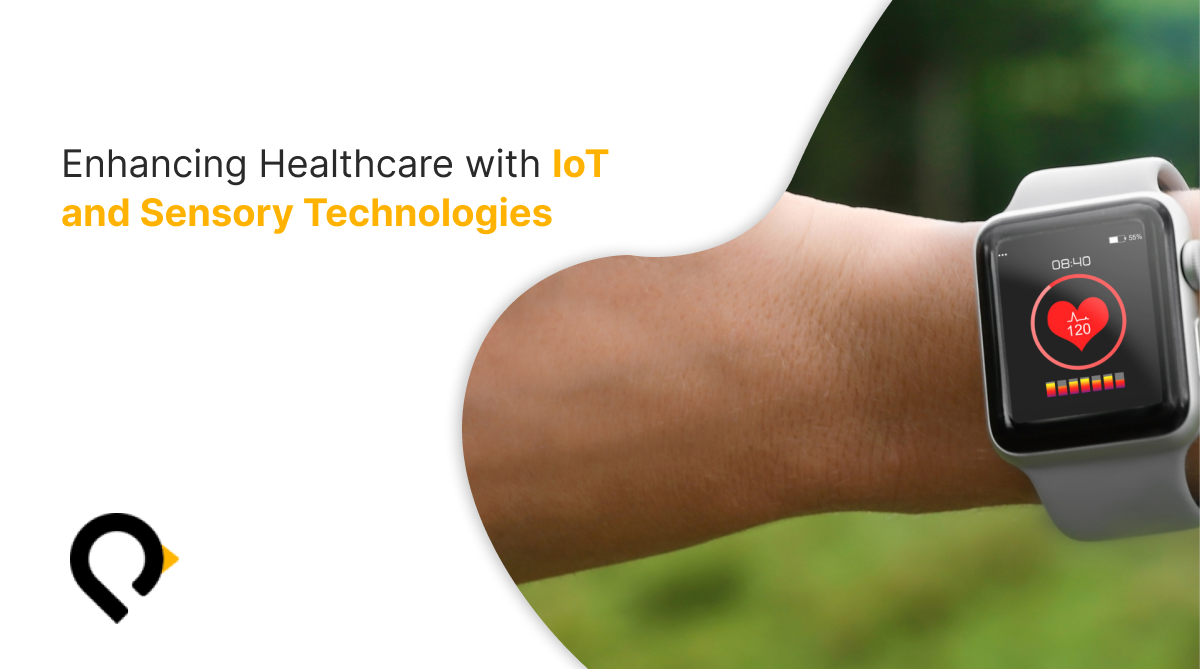 Enhancing Healthcare with IoT and Sensory Technologies